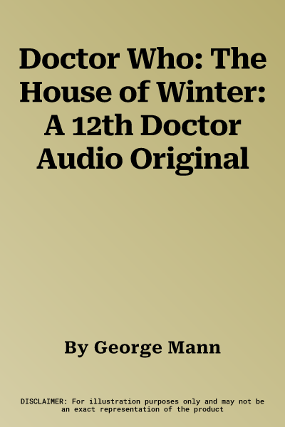 Doctor Who: The House of Winter: A 12th Doctor Audio Original