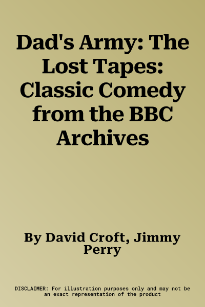 Dad's Army: The Lost Tapes: Classic Comedy from the BBC Archives