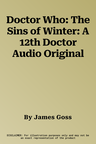 Doctor Who: The Sins of Winter: A 12th Doctor Audio Original