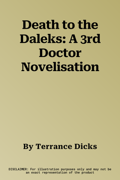 Death to the Daleks: A 3rd Doctor Novelisation