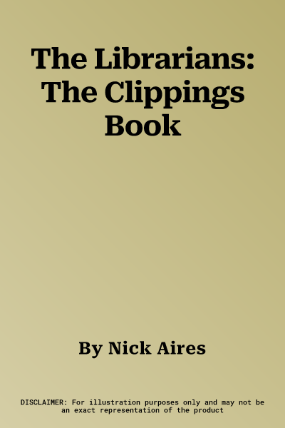 The Librarians: The Clippings Book