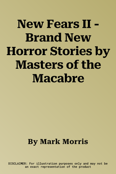 New Fears II - Brand New Horror Stories by Masters of the Macabre