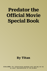 Predator the Official Movie Special Book