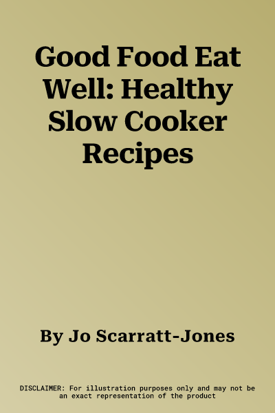 Good Food Eat Well: Healthy Slow Cooker Recipes