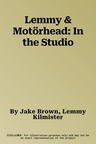 Lemmy & Motörhead: In the Studio