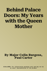 Behind Palace Doors: My Years with the Queen Mother