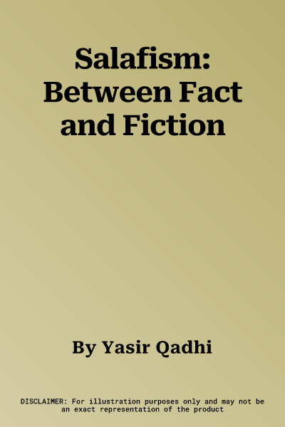 Salafism: Between Fact and Fiction