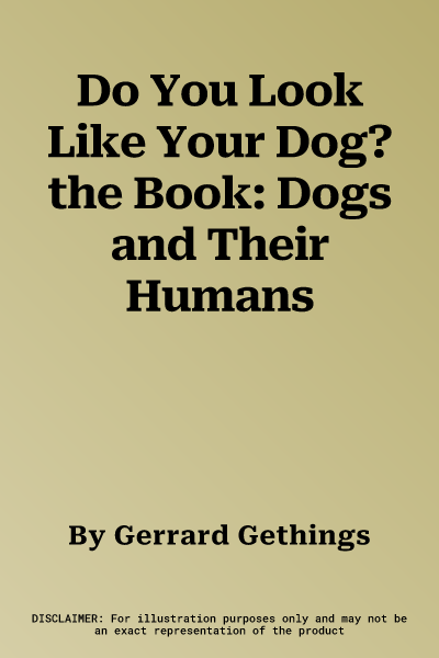 Do You Look Like Your Dog? the Book: Dogs and Their Humans