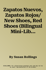 Zapatos Nuevos, Zapatos Rojos/New Shoes, Red Shoes (Bilingual Mini-Library Edition)