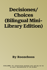 Decisiones/Choices (Bilingual Mini-Library Edition)