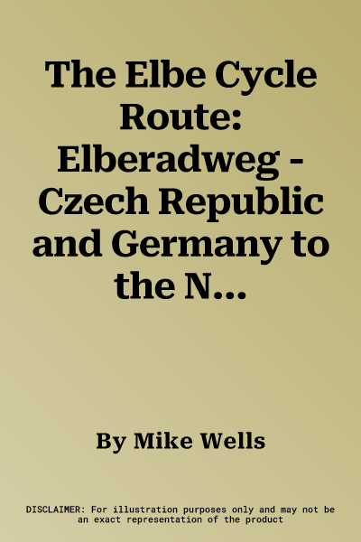 The Elbe Cycle Route: Elberadweg - Czech Republic and Germany to the North Sea