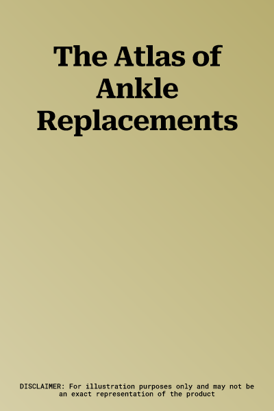 The Atlas of Ankle Replacements