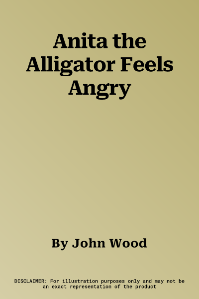 Anita the Alligator Feels Angry