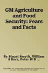 GM Agriculture and Food Security: Fears and Facts