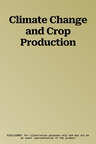 Climate Change and Crop Production