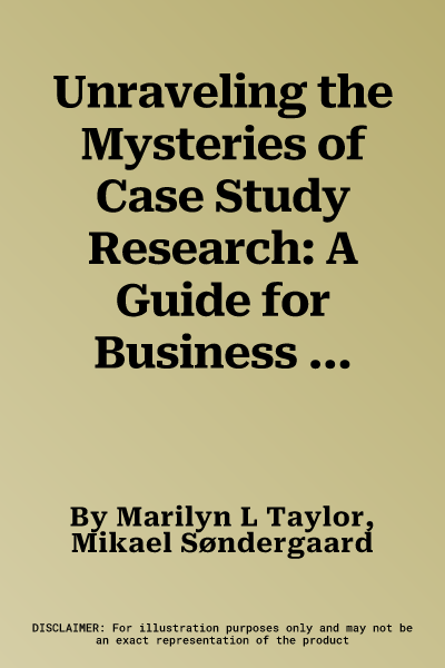 Unraveling the Mysteries of Case Study Research: A Guide for Business and Management Students