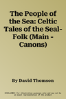 The People of the Sea: Celtic Tales of the Seal-Folk (Main - Canons)