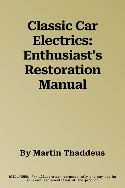 Classic Car Electrics: Enthusiast's Restoration Manual