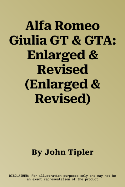 Alfa Romeo Giulia GT & GTA: Enlarged & Revised (Enlarged & Revised)