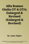 Alfa Romeo Giulia GT & GTA: Enlarged & Revised (Enlarged & Revised)