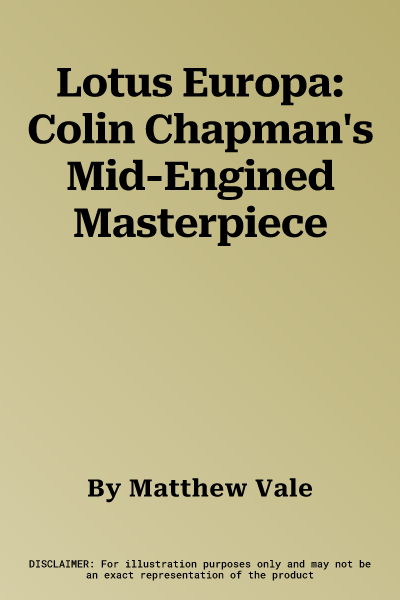 Lotus Europa: Colin Chapman's Mid-Engined Masterpiece