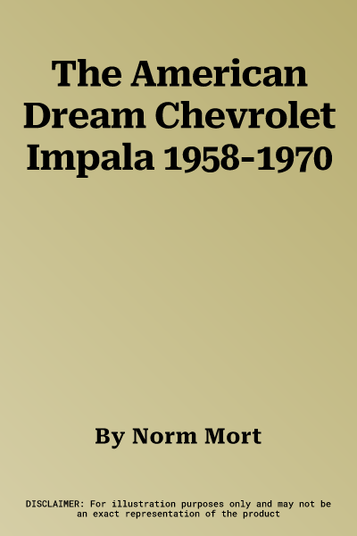 The American Dream Chevrolet Impala 1958-1970