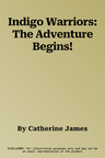 Indigo Warriors: The Adventure Begins!