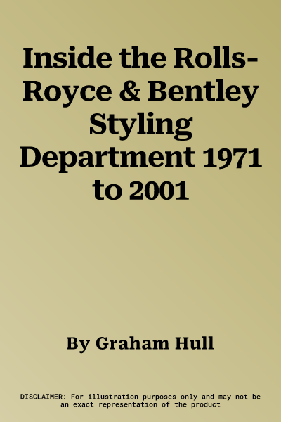 Inside the Rolls-Royce & Bentley Styling Department 1971 to 2001