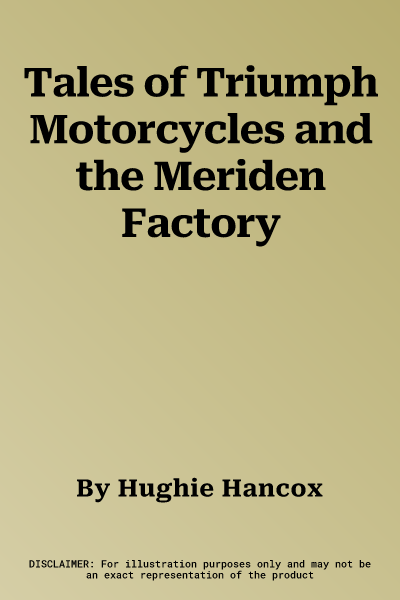 Tales of Triumph Motorcycles and the Meriden Factory