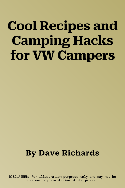 Cool Recipes and Camping Hacks for VW Campers