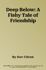 Deep Below: A Fishy Tale of Friendship