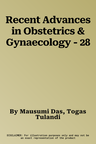 Recent Advances in Obstetrics & Gynaecology - 28