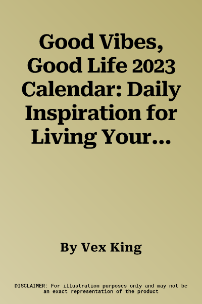 Good Vibes, Good Life 2023 Calendar: Daily Inspiration for Living Your Best Life