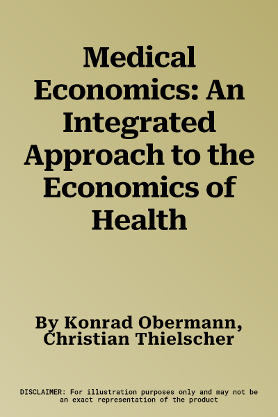 Medical Economics: An Integrated Approach to the Economics of Health