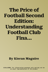 The Price of Football Second Edition: Understanding Football Club Finance