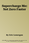 Supercharge Me: Net Zero Faster