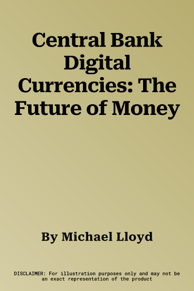 Central Bank Digital Currencies: The Future of Money