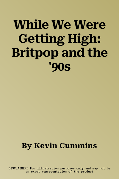 While We Were Getting High: Britpop and the '90s