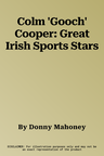 Colm 'Gooch' Cooper: Great Irish Sports Stars