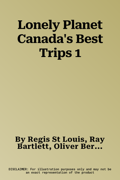 Lonely Planet Canada's Best Trips 1