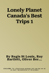 Lonely Planet Canada's Best Trips 1