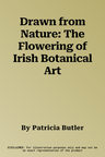 Drawn from Nature: The Flowering of Irish Botanical Art