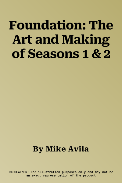 Foundation: The Art and Making of Seasons 1 & 2