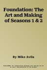 Foundation: The Art and Making of Seasons 1 & 2