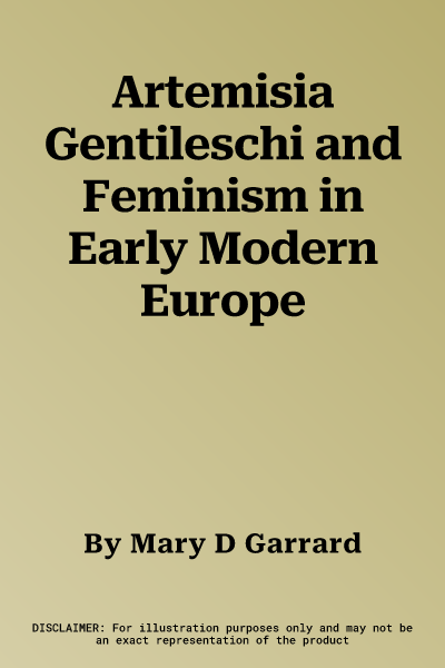 Artemisia Gentileschi and Feminism in Early Modern Europe