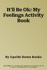 It'll Be Ok: My Feelings Activity Book