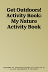 Get Outdoors! Activity Book: My Nature Activity Book