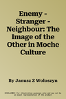 Enemy - Stranger - Neighbour: The Image of the Other in Moche Culture