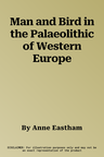 Man and Bird in the Palaeolithic of Western Europe