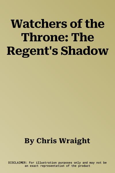 Watchers of the Throne: The Regent's Shadow